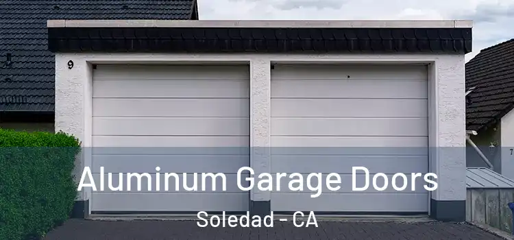  Aluminum Garage Doors Soledad - CA
