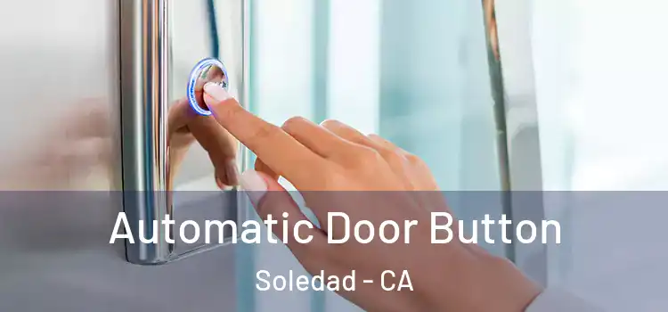  Automatic Door Button Soledad - CA