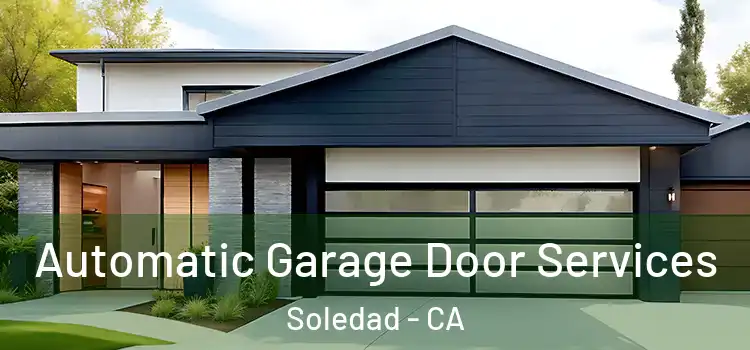  Automatic Garage Door Services Soledad - CA