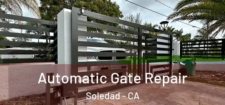  Automatic Gate Repair Soledad - CA