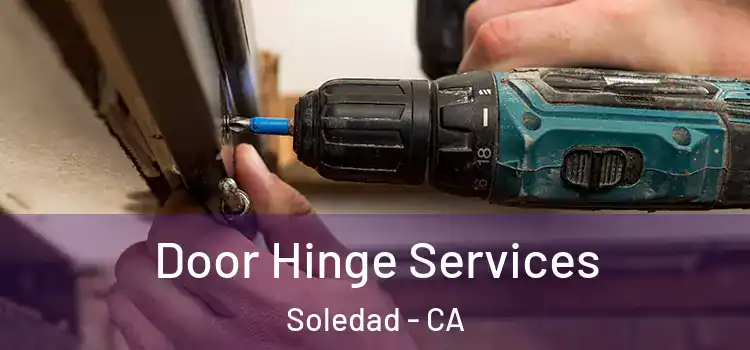 Door Hinge Services Soledad - CA
