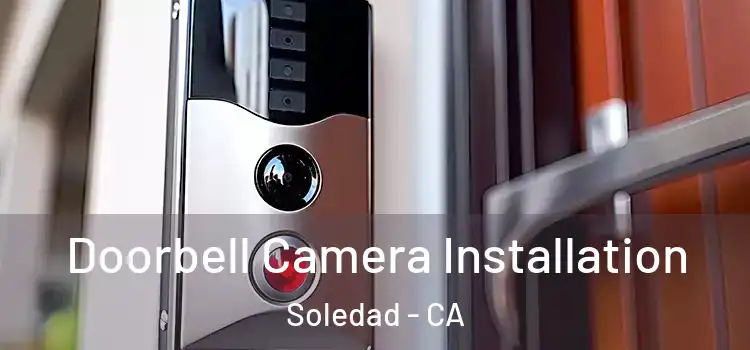  Doorbell Camera Installation Soledad - CA