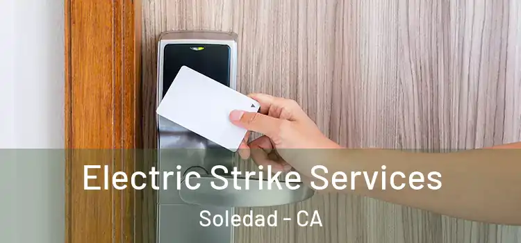  Electric Strike Services Soledad - CA