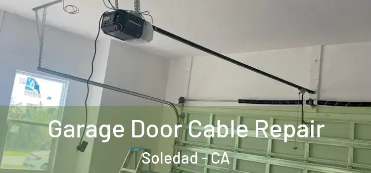  Garage Door Cable Repair Soledad - CA