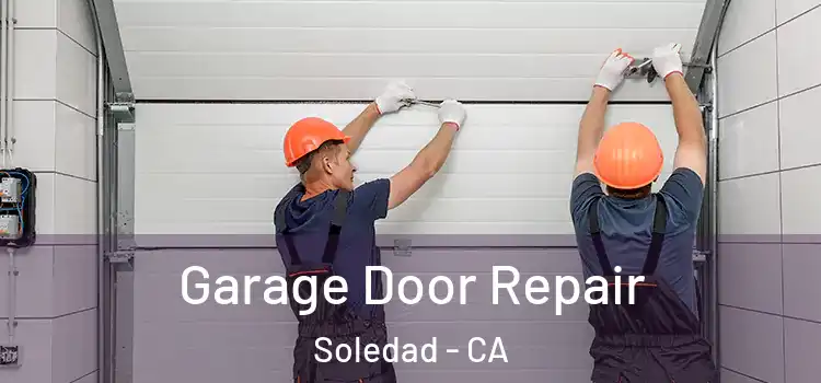  Garage Door Repair Soledad - CA