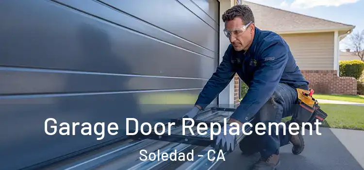  Garage Door Replacement Soledad - CA