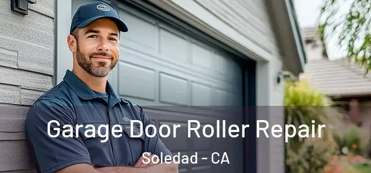  Garage Door Roller Repair Soledad - CA