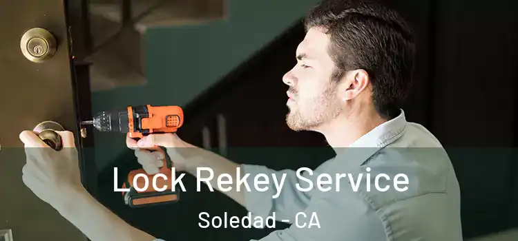 Lock Rekey Service Soledad - CA