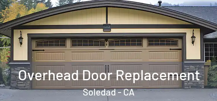  Overhead Door Replacement Soledad - CA
