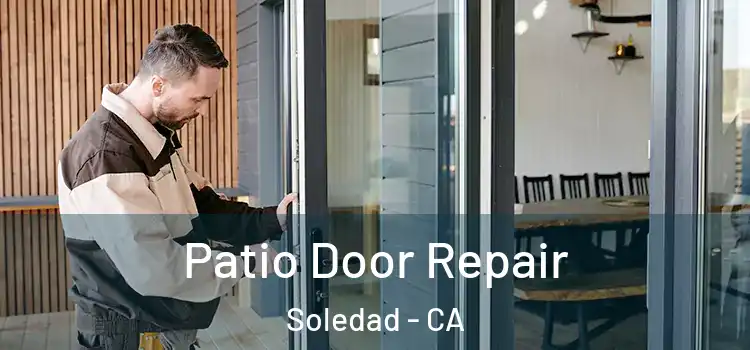 Patio Door Repair Soledad - CA