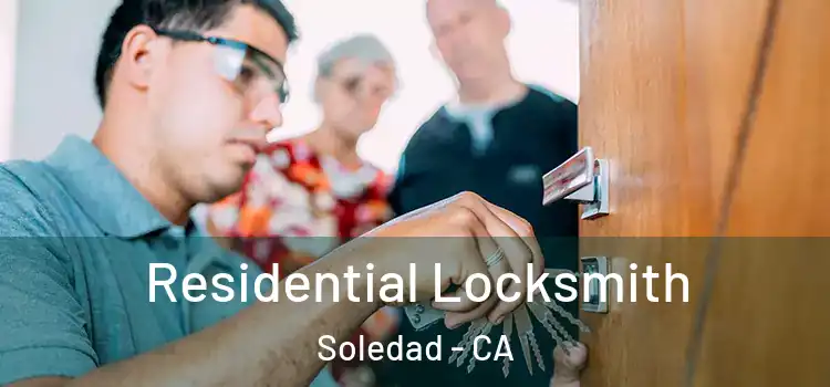  Residential Locksmith Soledad - CA
