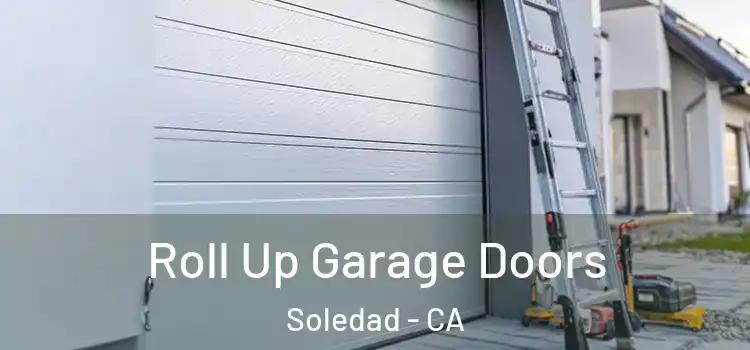  Roll Up Garage Doors Soledad - CA