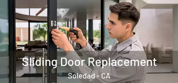  Sliding Door Replacement Soledad - CA