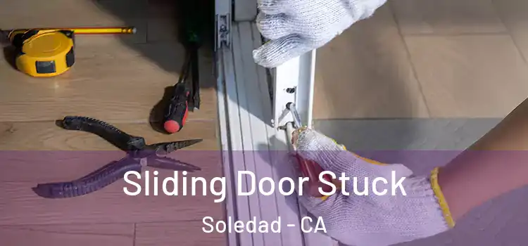  Sliding Door Stuck Soledad - CA