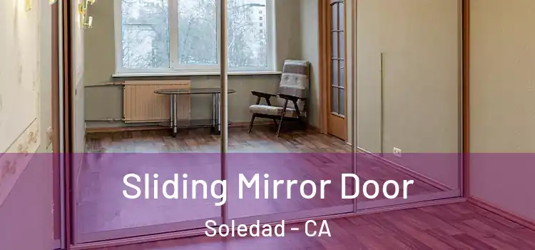  Sliding Mirror Door Soledad - CA